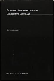 Semantic Interpretation in Generative Grammar by Dr Jackendoff - Current Studies in Linguistics Semantic Interpretation in Generative Grammar by Dr Jackendoff - Current Studies in Linguistics