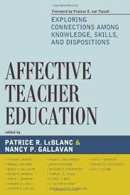 Affective Teacher Education Exploring Connections among Knowledge Skills and Dispositions Affective Teacher Education Exploring Connections among Knowledge Skills and Dispositions