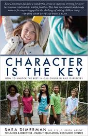 Character Is the Key How to Unlock the Best in Our Children and Ourselves by Sara Dimerman Character Is the Key How to Unlock the Best in Our Children and Ourselves by Sara Dimerman