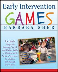 Early Intervention Games by Barbara Sher Early Intervention Games by Barbara Sher