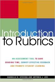 Introduction To Rubrics An Assessment Tool To Save Grading Time Convey Effective Feedback and Promote Student Learning