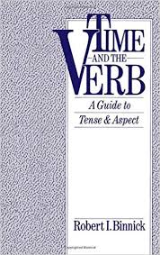 OXFORD Time and the Verb A Guide to Tense and Aspect by Robert I Binnick OXFORD Time and the Verb A Guide to Tense and Aspect by Robert I Binnick