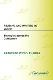Reading and Writing to Learn Strategies Across the Curriculum Reading and Writing to Learn Strategies Across the Curriculum