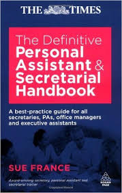 The Definitive Personal Assistant and Secretarial Handbook by Sue France The Definitive Personal Assistant and Secretarial Handbook by Sue France