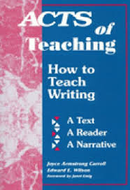 Acts of Teaching How to Teach Writing - A Text A Reader A Narrative Acts of Teaching How to Teach Writing - A Text A Reader A Narrative