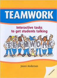 Teamwork Interactive Tasks to Get Students Talking by Jason Anderson Teamwork Interactive Tasks to Get Students Talking by Jason Anderson