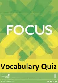 Focus 1 Elementary Vocabulary Quiz Focus 1 Elementary Vocabulary Quiz