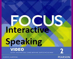 Focus 2 Pre-Intermediate Interactive Speaking Videos Focus 2 Pre-Intermediate Interactive Speaking Videos