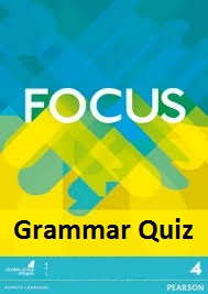Focus 4 Upper-Intermediate Grammar Quiz Focus 4 Upper-Intermediate Grammar Quiz