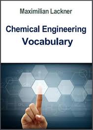 Chemical Engineering Vocabulary by Maximilian Lackner Chemical Engineering Vocabulary by Maximilian Lackner
