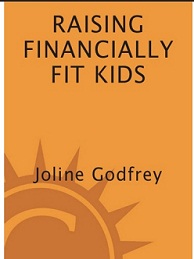 Raising Financially Fit Kids by Joline Godfrey
