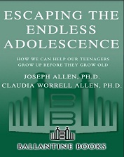 Escaping the Endless Adolescence How We Can Help Our Teenagers Grow Up Before They Grow Old