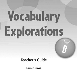 Vocabulary Explorations Level B Teachers Guide