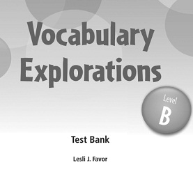 Vocabulary Explorations Level B Testbank
