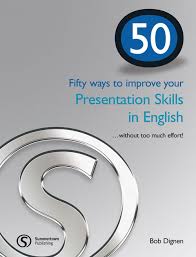 50 Fifty Ways to Improve your Presentation Skills in English - without Too Much Effort