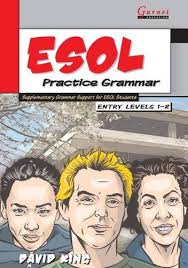 ESOL Practice Grammar Supplementary Grammar Support for ESOL Students Entry Level 1-2