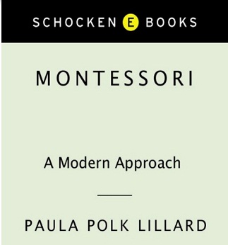 Montessori A Modern Approach by Paula Polk Lillard and Maria M Montessori - Schocken Books