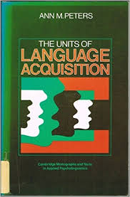 The Units of Language Acquisition by Ann M Peters