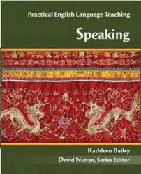 Practical English Language Teaching - PELT Speaking by Kathleen Bailey Practical English Language Teaching - PELT Speaking by Kathleen Bailey