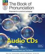 The Book of Pronunciation Proposals for a Practical Pedagogy Audio CDs - Delta Teacher Development Series