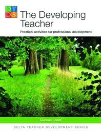 The Developing Teacher Practical Activities for Professional Development - Delta Teacher Development Series