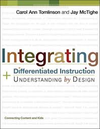 Integrating Differentiated Instruction and Understanding by Design Integrating Differentiated Instruction and Understanding by Design
