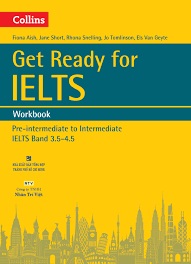 Get Ready for IELTS WorkBook Pre-Intermediate to Intermediate IELTS Band 3.5-4.5 (Ebook) Get Ready for IELTS WorkBook Pre-Intermediate to Intermediate IELTS Band 3.5-4.5 (Ebook)