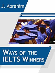 Ways of The IELTS Winner - J.Abrahim (Ebook) Ways of The IELTS Winner - J.Abrahim (Ebook)