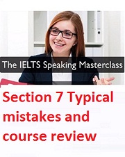 Get 7-9 in IELTS Speaking Masterclass - Section 7 Typical mistakes and course review