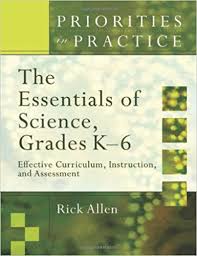 The Essentials of Science Grades K-6 Effective Curriculum Instruction and Assessment