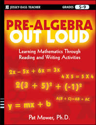 Pre-Algebra Out Loud Learning Mathematics Through Reading and Writing Activities Grade 5-9 Pre-Algebra Out Loud Learning Mathematics Through Reading and Writing Activities Grade 5-9
