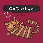 Cat Whys by Lila Prap