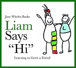 Liam Says Hi Learning to Greet a Friend by Jane Whelen Banks