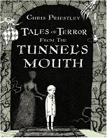 Tales of Terror from the Tunnel s Mouth by Chris Priestley Tales of Terror from the Tunnel s Mouth by Chris Priestley