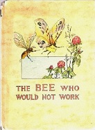 The Bee Who Would Not Work