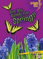 Are You Ready for Spring - Lightning Bolt Books Our Four Seasons by Sheila Anderson Are You Ready for Spring - Lightning Bolt Books Our Four Seasons by Sheila Anderson