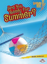 Are You Ready for Summer - Lightning Bolt Books Our Four Seasons by Sheila Anderson Are You Ready for Summer - Lightning Bolt Books Our Four Seasons by Sheila Anderson