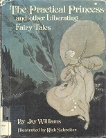 The Practical Princess and Other Liberating Fairy Tales by Jay Williams