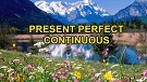 English Grammar Tenses with Fun Video 7 - Present Perfect Continuous Tense English Grammar Tenses with Fun Video 7 - Present Perfect Continuous Tense