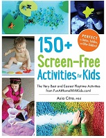 150 Plus Screen-Free Activities for Kids The Very Best and Easiest Playtime Activities 150 Plus Screen-Free Activities for Kids The Very Best and Easiest Playtime Activities
