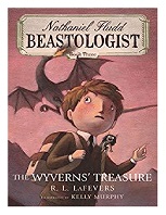 Nathaniel Fludd Beastologist - The Wyverns Treasure Book Three by R L Lafevers