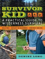 Survivor Kid A Practical Guide to Wilderness Survival Survivor Kid A Practical Guide to Wilderness Survival