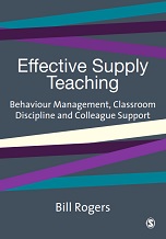 Effective Supply Teaching Behaviour Management by Bill Rogers Effective Supply Teaching Behaviour Management by Bill Rogers