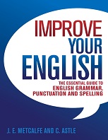 Improve Your English The Essential Guide to English Grammar Punctuation and Spelling Improve Your English The Essential Guide to English Grammar Punctuation and Spelling