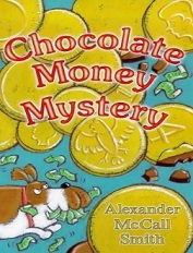 Chocolate Money Mystery by Alexander McCall Smith Chocolate Money Mystery by Alexander McCall Smith