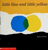 Little Blue and Little Yellow Little Blue and Little Yellow