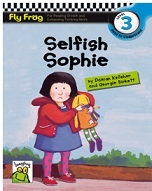 Selfish Sophie - Fly Frog Readers Level 3 Workbook with a Text