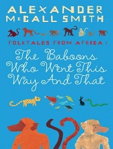 The Baboons Who Went This Way and That by Alexander McCall Smith