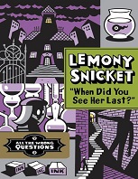 When Did You See Her Last by Lemony Snicket