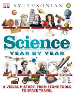 DK Science Year by Year A Visual History From Stone Tools to Space Travel